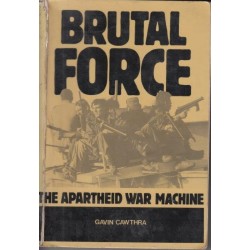 Brutal Force: The Apartheid War Machine