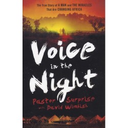 Voice In The Night - The True Story of a Man and the Miracles That Are Changing Africa