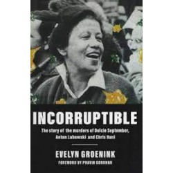 Incorruptible: The Story of the Murders of Dulcie September, Anton Lubowski & Chris Hani