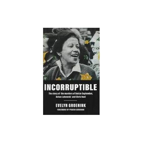 Incorruptible: The Story of the Murders of Dulcie September, Anton Lubowski & Chris Hani