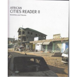 African Cities Reader II - Mobilities and Fixtures