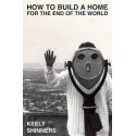 How To Build A Home For The End Of The World