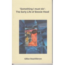 Something I Must Do - The Early Life Of Bessie Head