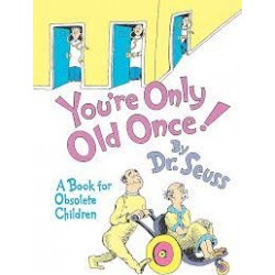 You're Only Old Once! - A Book for Obsolete Children (Hardcover, 30th Anniversary Ed.)