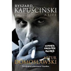 Ryszard Kapusscinnski - A Life