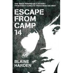 Escape From Camp 14: One Man's Remarkable Odyssey from North Korea to Freedom in the West