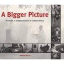 A Bigger Picture - A Manual of Photojournalism in Southern Africa (Signed)