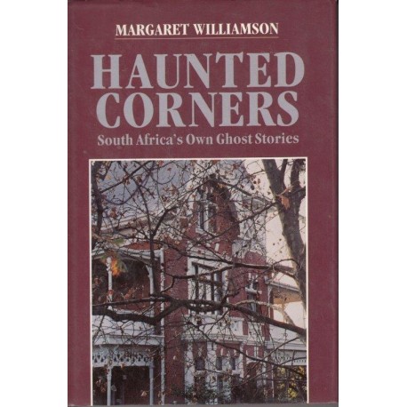 Haunted Corners: South Africa`s Own Ghost Stories (Hardcover)