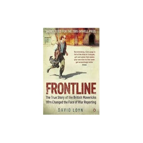 Frontline: The True Story of the British Mavericks Who Changed The Face of War Reporting