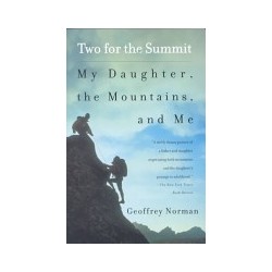 Two For The Summit: My Daughter, The Mountains, And Me