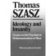 Ideology and Insanity: Essays on the Psychiatric Dehumanization of Man