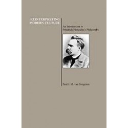 Reinterpreting Modern Culture: An Introduction to Friedrich Nietzsche's Philosophy