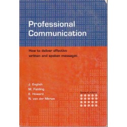 Professional Communication: How to Deliver Effective Written and Spoken Messages (2nd Edition)