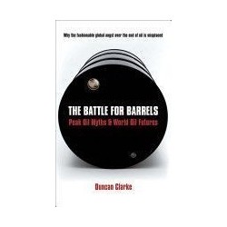 The Battle For Barrels: Peak Oil Myths & World Oil Futures
