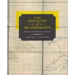 In the Footsteps of Mr. Andersson.  Milestones in Swedish-Namibia Relations