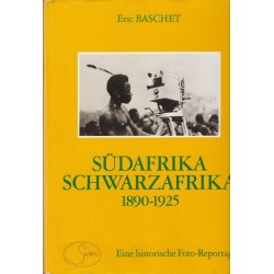 Sudafrika Schwarzafrika 1890-1925 - Eine historische foto-reportage.