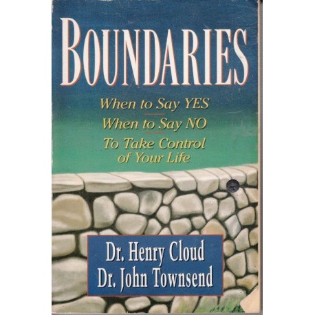 Boundaries: When To Say Yes, When To Say No To Take Control Of Your Life