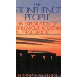 The Stonehenge People: An Exploration Of Life In Neolithic Britain, 4700-2000 B.C.