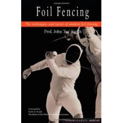 Foil Fencing: The Techniques and Tactics of Modern Foil Fencing