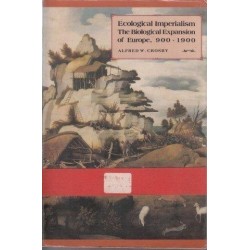 Ecological Imperialism: The Biological Expansion Of Europe, 900-1900 (Studies In Environment And History)