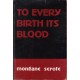 To Every Birth Its Blood