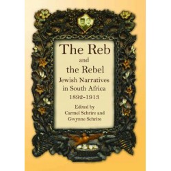 The Reb and the Rebel: Jewish Narratives in South Africa 1892-1913