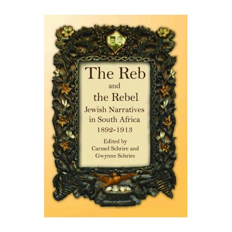 The Reb and the Rebel: Jewish Narratives in South Africa 1892-1913