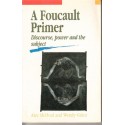A Foucault Primer: Discourse, Power And The Subject