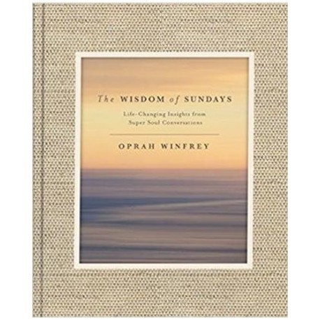 The Wisdom of Sundays - Life-Changing Insights and Inspirational Conversations (Hardcover)