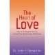 The Heart of Love: How To Go Beyond Fantasy To Find True Relationship Fulfillment