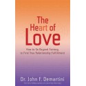 The Heart of Love: How To Go Beyond Fantasy To Find True Relationship Fulfillment