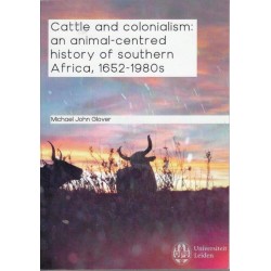 Cattle and Colonialism: An Animal-Centred History of Southern Africa 1652 to 1960s (signed)