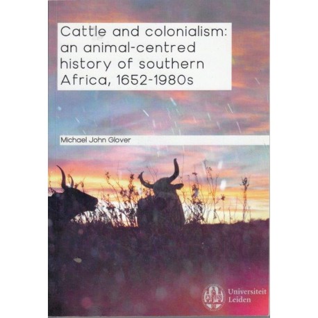 Cattle and Colonialism: An Animal-Centred History of Southern Africa 1652 to 1960s (signed)