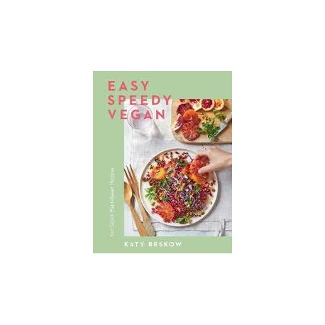 Easy Speedy Vegan: 100 Quick Plant-Based Recipes