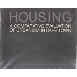 Housing. A Comparative Evaluation of Urbanism in Cape Town