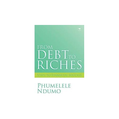 From Debt to Riches: Steps to Financial Success