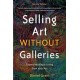 Selling Art Without Galleries: Toward Making a Living from Your Art