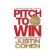 Pitch to Win: How to Present, Persuade and Close the Deal