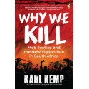 Why We Kill: Mob Justice And The New Vigilantism In South Africa