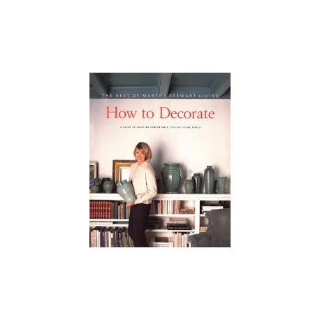 How to Decorate: The Best of Martha Stewart Living