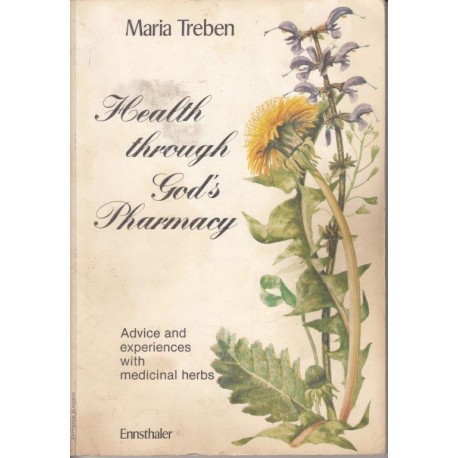 Health Through God's Pharmacy: Advice And Experiences With Medicinal Herbs