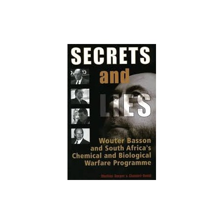 Secrets and Lies: Wouter Basson and South Africa's Chemical and Biological Warfare Programme