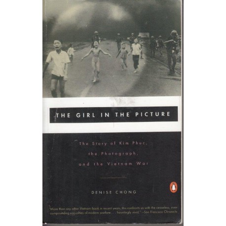 The Girl in the Picture: The Story of Kim Phuc, The Photograph, and the Vietnam War