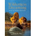 Wilderness Dreaming - Memoir Of A Wildlife Photographer