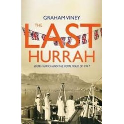 The Last Hurrah - South Africa and the Royal Tour of 1947