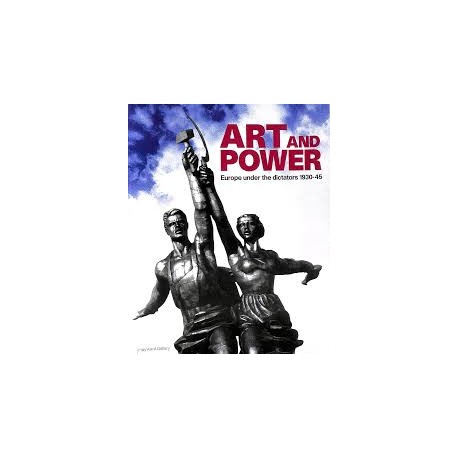 Art and Power: Europe Under the Dictators 1930-45 (Hardcover)