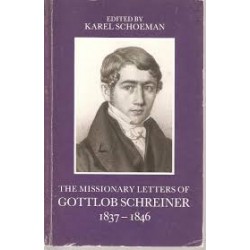 The Missionary Letters of Gottlob Schreiner 1837-1846 (Vrijstatia Series 12)