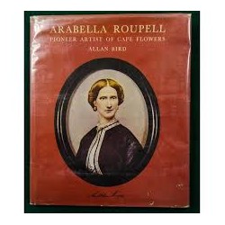 Arabella Roupell: Pioneer Artist of Cape Flowers (Hardcover, limited edition No. 81)