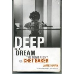 Deep in a Dream. The Long Night of Chet Baker