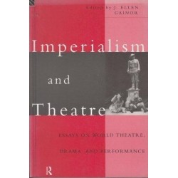 Imperialism And Theatre: Essays on World Theatre, Drama and Performance